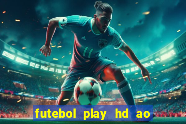 futebol play hd ao vivo agora